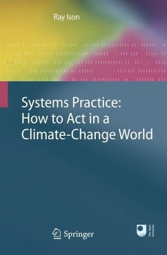 Systems Practice: How to Act in a Climate Change World - Ison, Ray