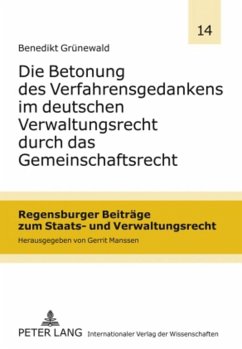 Die Betonung des Verfahrensgedankens im deutschen Verwaltungsrecht durch das Gemeinschaftsrecht - Grünewald, Benedikt