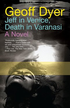 Jeff in Venice, Death in Varanasi - Dyer, Geoff