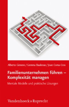 Familienunternehmen führen - Komplexität managen - Gimeno, Alberto;Baulenas, Gemma;Coma-Cros, Joan