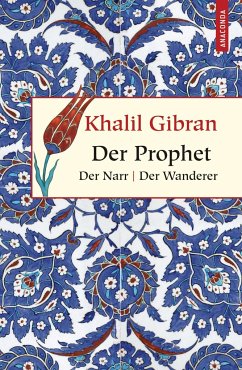 Der Prophet. Der Narr. Der Wanderer - Gibran, Khalil