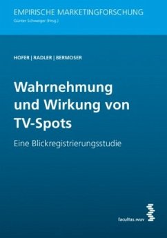 Wahrnehmung und Wirkung von TV-Spots - Hofer, Natalie;Radler, Viktoria;Bermoser, Katharina