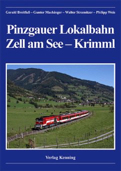 Die Pinzgauer Lokalbahn Zell am See - Krimml - Breitfuß, Gerald;Mackinger, Gunter
