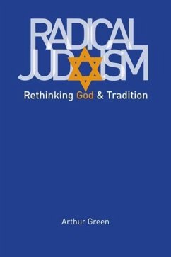 Radical Judaism: Rethinking God and Tradition - Green, Arthur