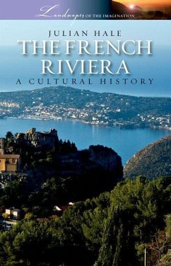 The French Riviera: A Cultural History - Hale, Julian