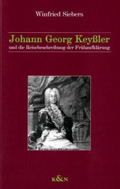 Cover Johann Georg Keyßler und die Reisebeschreibung der Frühaufklärung