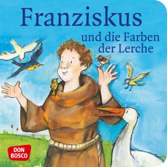 Franziskus und die Farben der Lerche. Franz von Assisi. Mini-Bilderbuch. - Herrmann, Bettina;Wittmann, Sybille