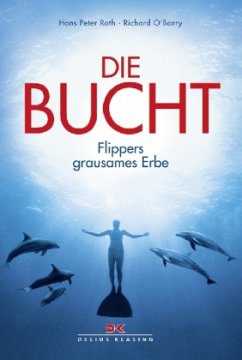 Die Bucht - Roth, Hans P.; O'Barry, Richard