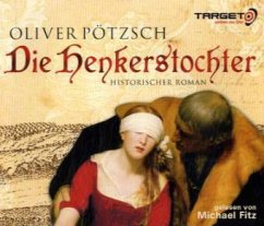 Die Henkerstochter / Die Henkerstochter-Saga Bd.1 (6 Audio-CDs) - Pötzsch, Oliver