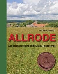 Geschichte von Allrode - Nabert, Thomas