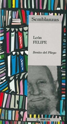 León Felipe - León Felipe; Pliego, Benito del