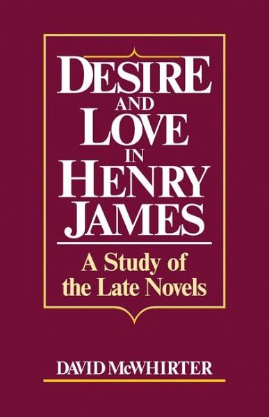 Desire and Love in Henry James Desire and Love in Henry James