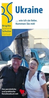 Ukraine . . . wie ich sie liebe. Kommen Sie mit! - Schulze, Brigitte