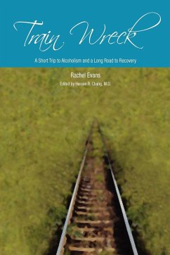 Train Wreck. A short trip to alcoholism and a long road to recovery - Evans, Rachel