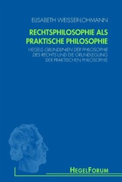 Rechtsphilosophie als praktische Philosophie - Weisser-Lohmann, Elisbeth;Weisser-Lohmann, Elisabeth