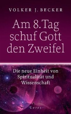 Am 8. Tag schuf Gott den Zweifel - Becker, Volker J.