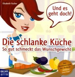 Die schlanke Küche - Fischer, Elisabeth