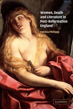 Women, Death and Literature in Post-Reformation England - Phillippy, Patricia