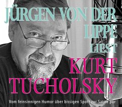 Jürgen von der Lippe liest Kurt Tucholsky - Tucholsky, Kurt