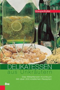 Delikatessen aus Unkräutern - Graupe, Friedrich;Koller, Sepp