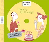 Mein Mix für Dich: Happy Birthday! (Zum Verschenken selbstgebrannter CDs)