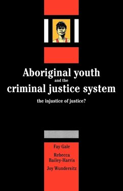 Aboriginal Youth and the Criminal Justice System - Gale, Fay; Bailey-Harris, Rebecca; Wundersitz, Joy