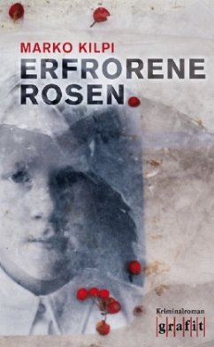 Erfrorene Rosen - Kilpi, Marko