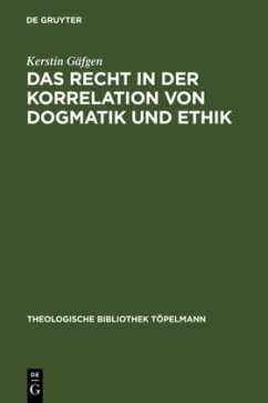 Das Recht in der Korrelation von Dogmatik und Ethik - Gäfgen, Kerstin