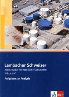 Lambacher Schweizer für berufliche Gymnasien. 12.-13. Schuljahr. Wirtschaft. Aufgaben zur Analysis