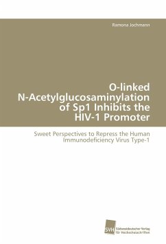 O-linked N-Acetylglucosaminylation of Sp1 Inhibits the HIV-1 Promoter - Jochmann, Ramona