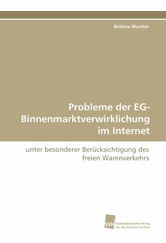 Probleme der EG-Binnenmarktverwirklichung im Internet - Wurster, Bettina