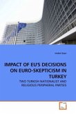 IMPACT OF EU S DECISIONS ON EURO-SKEPTICISM IN TURKEY