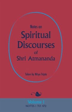 Notes on Spiritual Discourses of Shri Atmananda: Volume 1 - Shri Atmananda