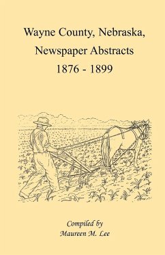 Wayne County, Nebraska, Newspaper Abstracts, 1876-1899 - Lee, Maureen M.