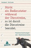 Stirbt ein Bediensteter während der Dienstreise, so ist damit die Dienstreise beendet Stirbt ein Bediensteter während der Dienstreise, so ist damit die Dienstreise beendet