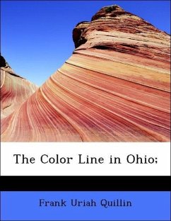 The Color Line in Ohio - Quillin, Frank Uriah