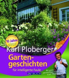 Gartengeschichten für intelligente Faule - Ploberger, Karl