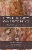 How Humanity Came Into Being: The Evolution of Consciousness