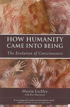 How Humanity Came Into Being: The Evolution of Consciousness - Lockley, Martin; Morimoto, Ryo