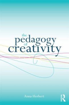 The Pedagogy of Creativity - Herbert, Anna