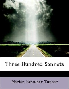 Three Hundred Sonnets - Tupper, Martin Farquhar