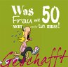 Geschafft! Was Frau mit 50 nicht mehr... - Bild 1