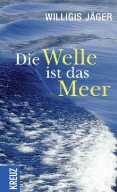 Die Welle ist das Meer - Jäger, Willigis