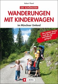 Die schönsten Wanderungen mit Kinderwagen im Münchner Umland - Theml, Robert