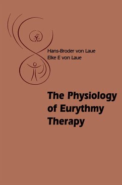 The Physiology of Eurythmy Therapy - Laue, Hans-Broder and Elke E. von