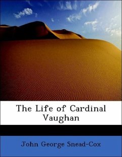 The Life of Cardinal Vaughan - Snead-Cox, John George