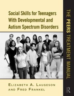Social Skills for Teenagers with Developmental and Autism Spectrum Disorders - Laugeson, Elizabeth A. (University of California - Los Angeles, USA); Frankel, Fred (University of California, USA)