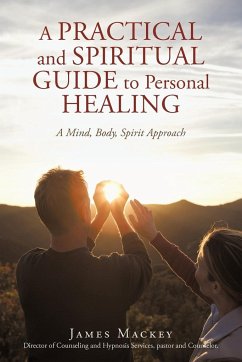 A Practical and Spiritual Guide to Personal Healing - James Mackey