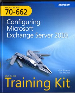 Configuring Microsoft® Exchange Server 2010, w. CD-ROM - Thomas, Orin;McLean, Ian