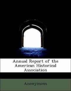 Annual Report of the American Historical Association - Anonymous